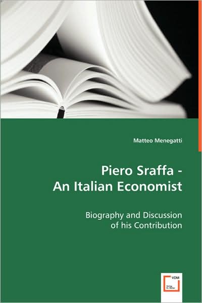 Cover for Matteo Menegatti · Piero Sraffa - an Italian Economist: Biography and Discussion of His Contribution (Paperback Book) (2008)