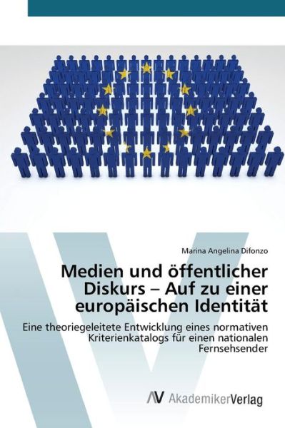 Cover for Difonzo Marina Angelina · Medien Und Offentlicher Diskurs - Auf Zu Einer Europaischen Identitat (Paperback Book) (2015)