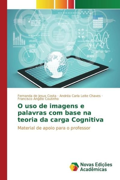 Cover for De Jesus Costa Fernanda · O Uso De Imagens E Palavras Com Base Na Teoria Da Carga Cognitiva (Pocketbok) (2015)