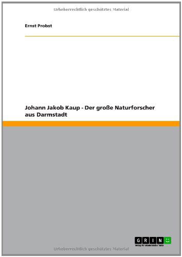 Johann Jakob Kaup - Der große Na - Probst - Livros - Grin Verlag Gmbh - 9783640849161 - 2 de março de 2011