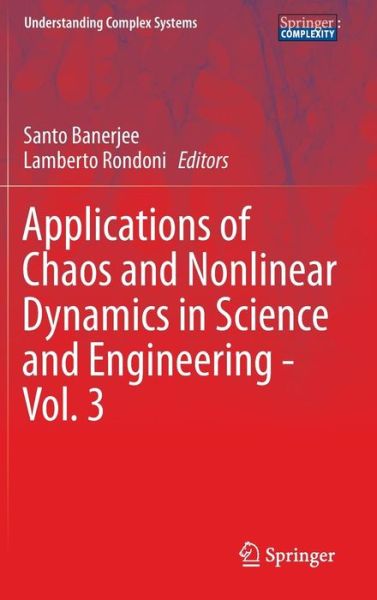 Applications of Chaos and Nonlinear Dynamics in Science and Engineering - Vol. 3 - Understanding Complex Systems - Santo Banerjee - Bøger - Springer-Verlag Berlin and Heidelberg Gm - 9783642340161 - 25. juni 2013