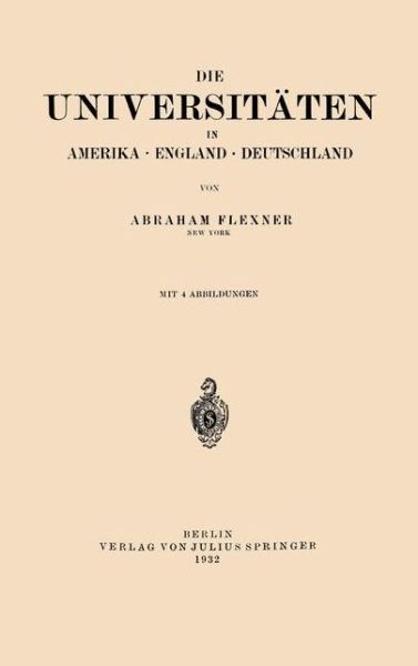 Cover for Abraham Flexner · Die Universitaten in Amerika - England - Deutschland (Paperback Book) [1932 edition] (1932)