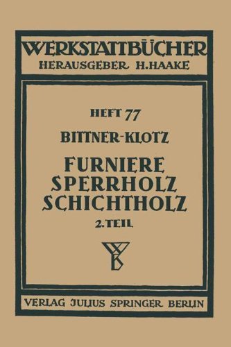 Cover for Joachim Bittner · Furniere -- Sperrholz Schichtholz: Zweiter Teil Aus Der Praxis Der Furnier- Und Sperrholz-Herstellung - Werkstattbucher (Paperback Bog) [1940 edition] (1940)