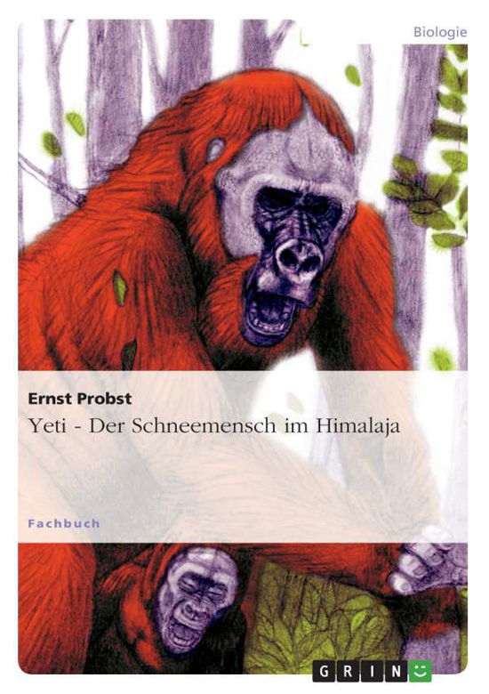 Yeti - Der Schneemensch Im Himalaja - Ernst Probst - Książki - GRIN Verlag - 9783656370161 - 11 lutego 2013