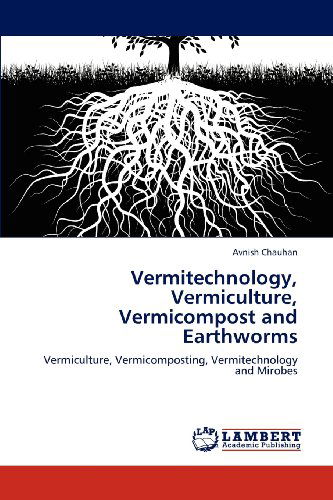 Cover for Avnish Chauhan · Vermitechnology, Vermiculture, Vermicompost and Earthworms: Vermiculture, Vermicomposting, Vermitechnology and Mirobes (Pocketbok) (2012)