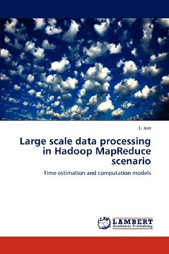 Cover for Li Jian · Large Scale Data Processing in Hadoop Mapreduce Scenario: Time Estimation and Computation Models (Pocketbok) (2012)