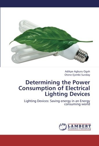 Cover for Otene Ejembi Sunday · Determining the Power Consumption of Electrical Lighting Devices: Lighting Devices: Saving Energy in an Energy Consuming World (Paperback Book) (2012)