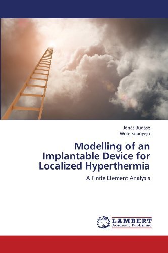 Cover for Wole Soboyejo · Modelling of an Implantable Device for Localized Hyperthermia: a Finite Element Analysis (Pocketbok) (2013)