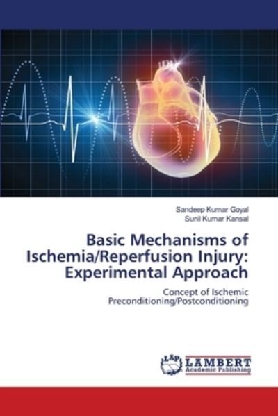 Cover for Goyal Sandeep Kumar · Basic Mechanisms of Ischemia / Reperfusion Injury: Experimental Approach (Paperback Book) (2015)