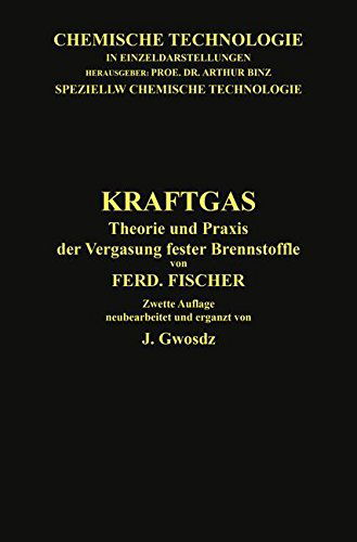 Kraftgas: Theorie Und Praxis Der Vergasung Fester Brennstoffe - Chemische Technologie in Einzeldarstellungen - Ferdinand Fischer - Książki - Springer-Verlag Berlin and Heidelberg Gm - 9783662335161 - 1921