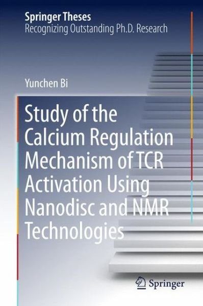 Cover for Bi · Study of the Calcium Regulation Mechanism of TCR Activation Using Nanodisc and N (Book) [1st ed. 2018 edition] (2017)