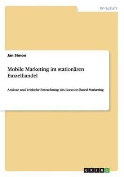 Mobile Marketing im stationären E - Simon - Bøger -  - 9783668052161 - 24. september 2015