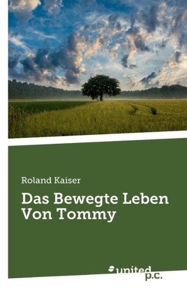 Das Bewegte Leben Von Tommy - Roland Kaiser - Livres - Bod Third Party Titles - 9783710353161 - 22 novembre 2021