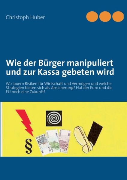 Cover for Christoph Huber · Wie Der Burger Manipuliert Und Zur Kassa Gebeten Wird (Paperback Book) [German edition] (2013)