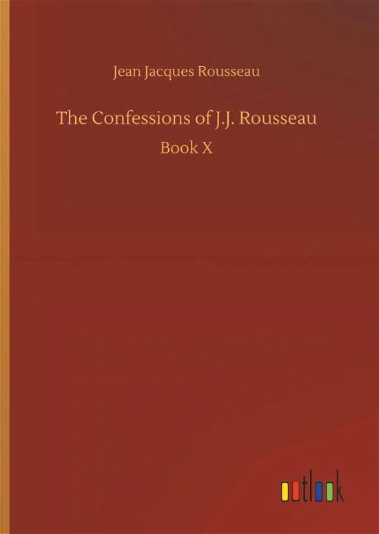 The Confessions of J.J. Rousse - Rousseau - Livres -  - 9783732667161 - 15 mai 2018
