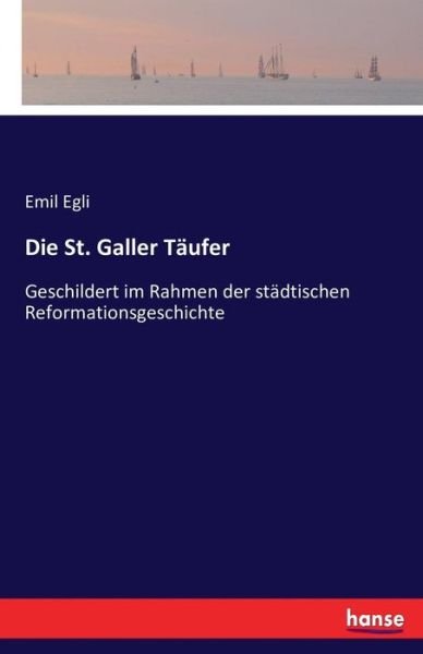 Cover for Egli · Die St. Galler Täufer (Bog) (2016)