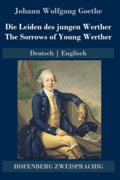 Cover for Johann Wolfgang Goethe · Die Leiden des jungen Werther / The Sorrows of Young Werther (Hardcover Book) (2021)