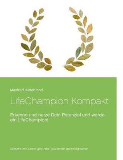 LifeChampion Kompakt - Hildebrand - Bøger -  - 9783744815161 - 16. maj 2017