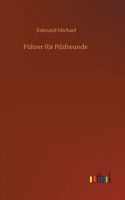 Cover for Edmund Michael · Fuhrer fur Pilzfreunde (Hardcover Book) (2020)