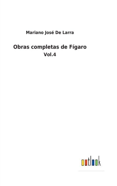 Cover for Mariano José De Larra · Obras completas de Figaro (Hardcover Book) (2022)