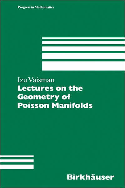Cover for Izu Vaisman · Lectures on the Geometry of Poisson Manifolds - Progress in Mathematics (Innbunden bok) [1994 edition] (1994)