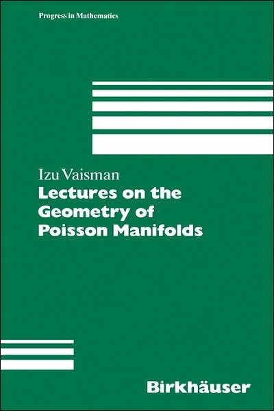Izu Vaisman · Lectures on the Geometry of Poisson Manifolds - Progress in Mathematics (Hardcover Book) [1994 edition] (1994)