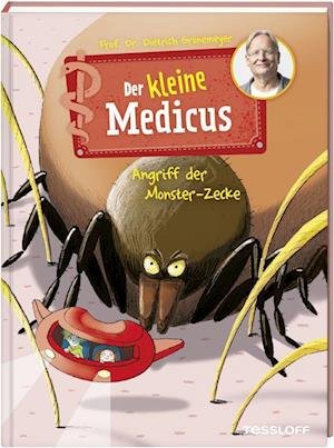 Cover for Dietrich Grönemeyer · Der kleine Medicus. Band 6. Angriff der Monster-Zecke (Hardcover Book) (2022)