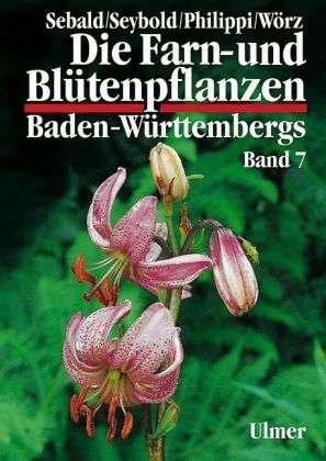 Cover for Oskar Sebald · Die Farn- und Blütenpflanzen Baden-Württembergs 07 (Innbunden bok) (2001)