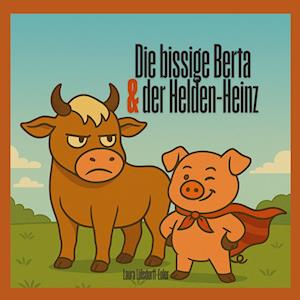 Cover for Laura Lülsdorff-Euler · Die bissige Berta &amp; der Helden-Heinz (Book) (2025)