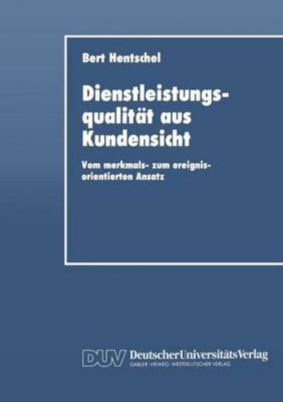 Cover for Bert Hentschel · Dienstleistungsqualitat Aus Kundensicht: Vom Merkmals- Zum Ereignisorientierten Ansatz (Paperback Book) [1992 edition] (1992)