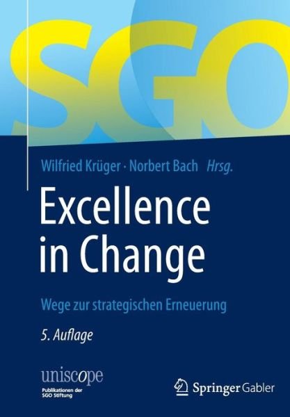 Cover for Kr  Ger  Wilfried · Excellence in Change: Wege Zur Strategischen Erneuerung - Uniscope. Publikationen Der Sgo Stiftung (Hardcover bog) [5th 5., Uberarb. U. Erw. Aufl. 2015 edition] (2014)