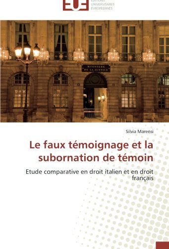 Cover for Silvia Marensi · Le Faux Témoignage et La Subornation De Témoin: Etude Comparative en Droit Italien et en Droit Français (Paperback Book) [French edition] (2018)