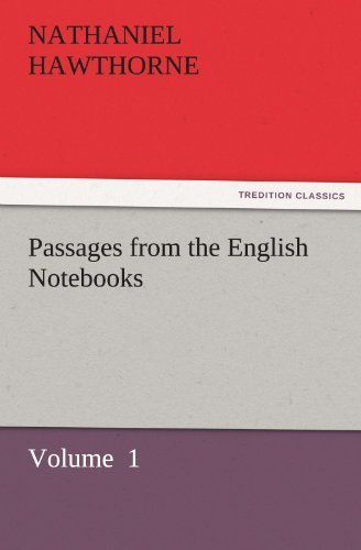 Cover for Nathaniel Hawthorne · Passages from the English Notebooks: Volume  1 (Tredition Classics) (Taschenbuch) (2011)