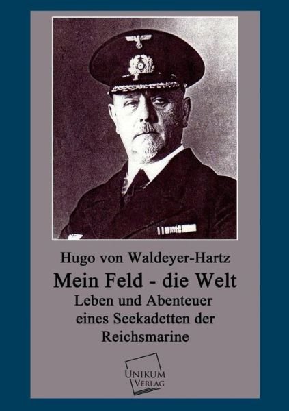 Cover for Hugo Von Waldeyer-hartz · Mein Feld - Die Welt (Taschenbuch) [German edition] (2013)