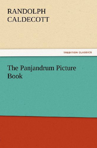 Cover for Randolph Caldecott · The Panjandrum Picture Book (Tredition Classics) (Paperback Book) (2012)