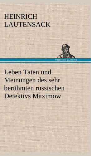 Cover for Heinrich Lautensack · Leben Taten Und Meinungen Des Sehr Beruhmten Russischen Detektivs Maximow (Hardcover bog) [German edition] (2012)