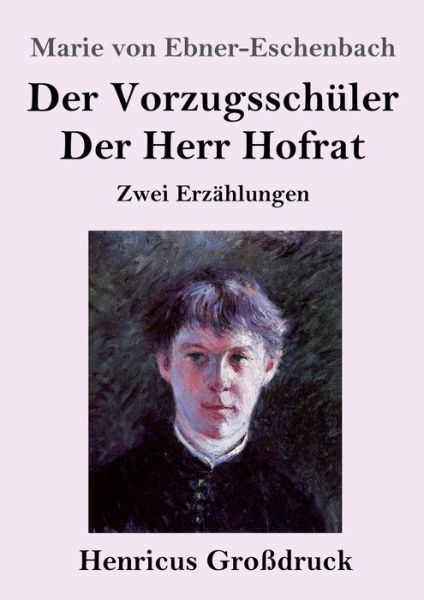 Cover for Marie Von Ebner-Eschenbach · Der Vorzugsschuler / Der Herr Hofrat (Grossdruck) (Paperback Bog) (2019)