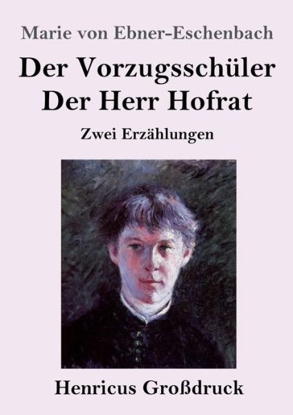 Cover for Marie Von Ebner-Eschenbach · Der Vorzugsschuler / Der Herr Hofrat (Grossdruck) (Taschenbuch) (2019)