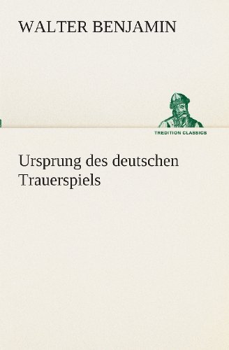 Cover for Walter Benjamin · Ursprung Des Deutschen Trauerspiels (Tredition Classics) (German Edition) (Taschenbuch) [German edition] (2013)