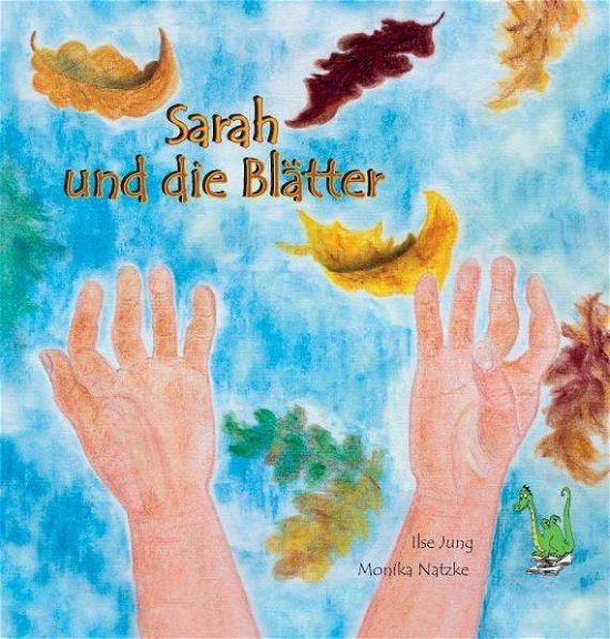 Sarah und die Blätter - Jung - Kirjat -  - 9783861961161 - 