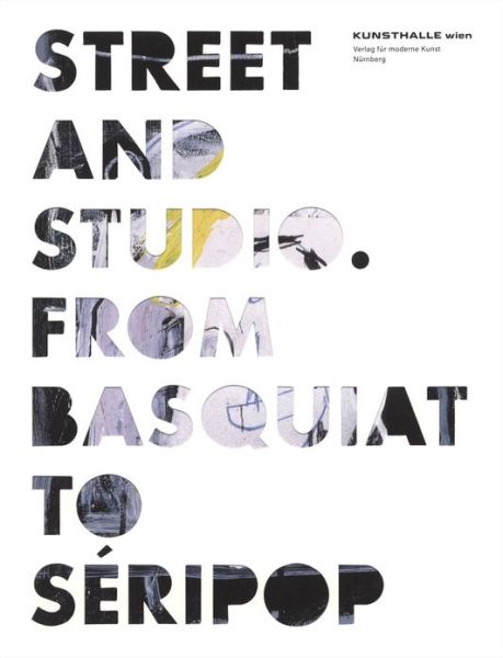 Cover for Dieter Buchhart · Street and Studio: From Basquiat to Seripop (Taschenbuch) (2010)