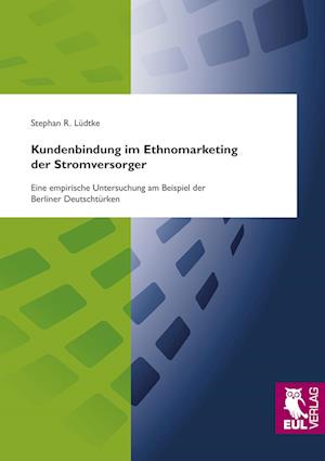 Cover for Stephan R. Lüdtke · Kundenbindung im Ethnomarketing der Stromversorger (Paperback Book) (2009)