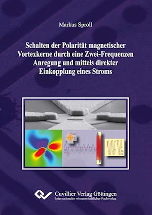Cover for Markus Sproll · Schalten der Polarität magnetischer Vortexkerne durch eine Zwei-Frequenzen Anregung und mittels direkter Einkopplung eines Stroms (Paperback Book) (2014)