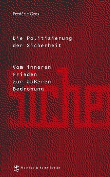 Cover for Gros · Die Politisierung der Sicherheit (Book)