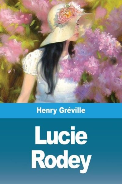 Cover for Henry Gréville · Lucie Rodey (Pocketbok) (2020)