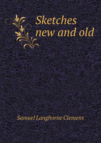 Cover for Samuel Langhorne Clemens · Sketches New and Old (Paperback Book) (2013)