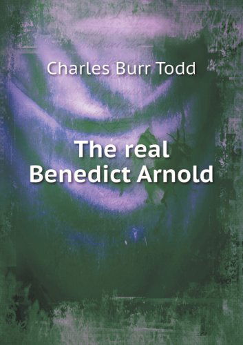 Cover for Charles Burr Todd · The Real Benedict Arnold (Paperback Book) (2013)