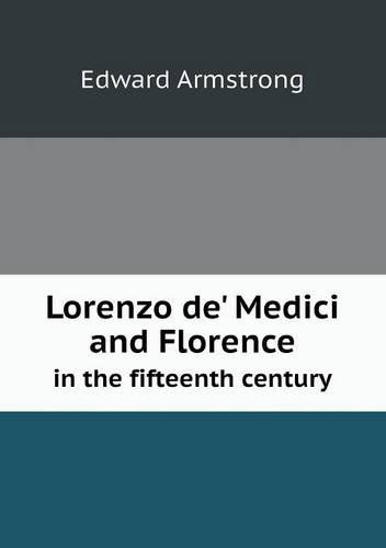 Cover for Edward Armstrong · Lorenzo De' Medici and Florence in the Fifteenth Century (Pocketbok) (2013)