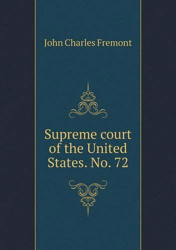 Cover for John Charles Frémont · Supreme Court of the United States. No. 72 (Paperback Book) (2013)