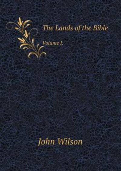 Cover for John Wilson · The Lands of the Bible Volume I. (Pocketbok) (2014)